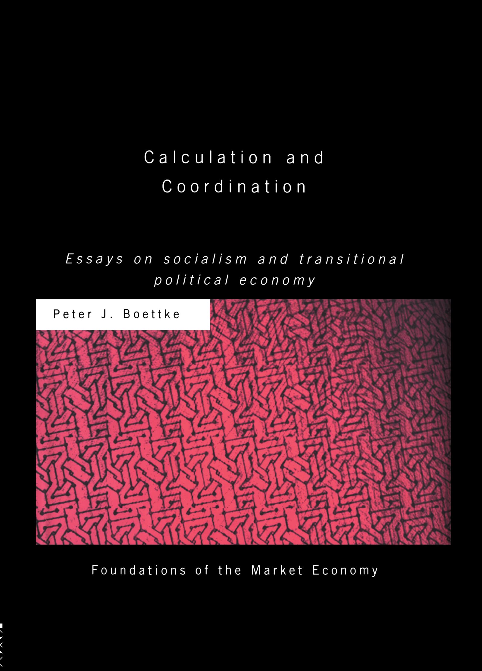 Calculation and Coordination: Essays on Socialism and Transitional Political Economy (Routledge Foundations of the Market Economy)