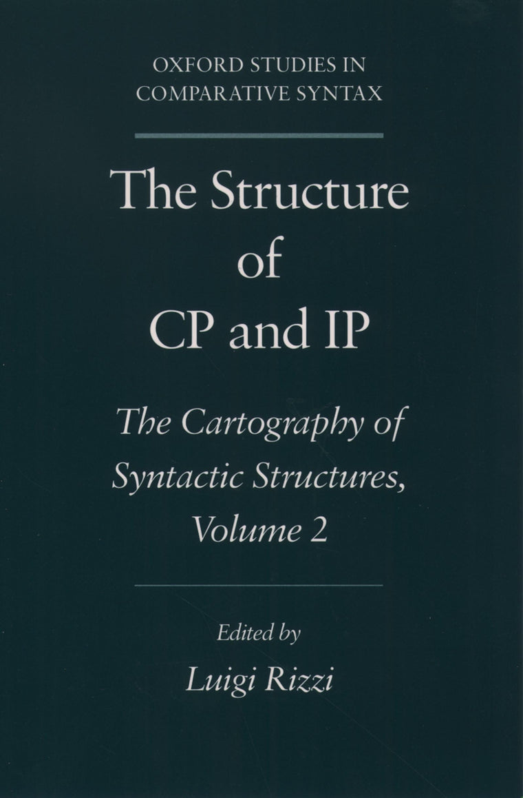 The Structure of CP and IP: The Cartography of Syntactic Structures, Volume 2 (Oxford Studies in Comparative Syntax)