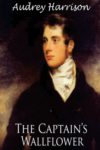 The Captain's Wallflower - A Regency Romance