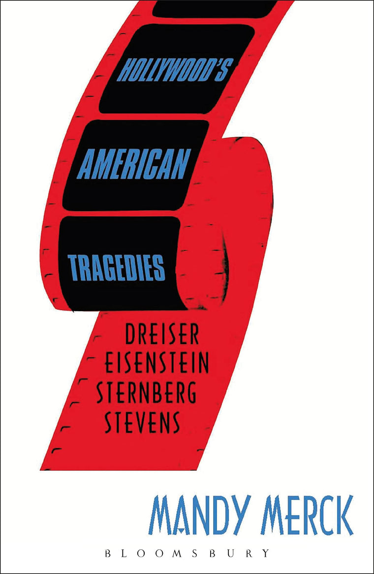 Hollywood's American Tragedies: Dreiser, Eisenstein, Sternberg, Stevens