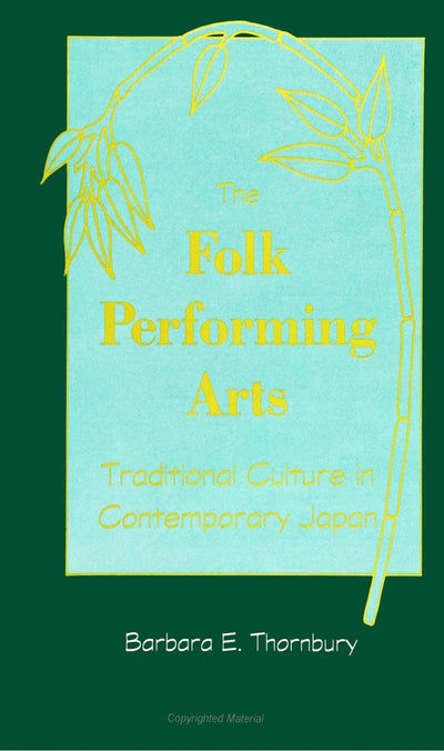 The Folk Performing Arts: Traditional Culture in Contemporary Japan (Suny Series in Contemporary)