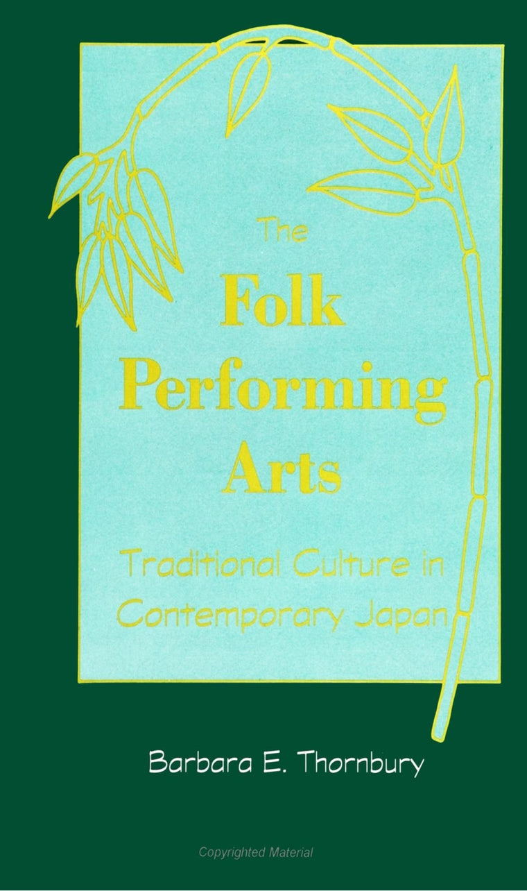 The Folk Performing Arts: Traditional Culture in Contemporary Japan (Suny Series in Contemporary)