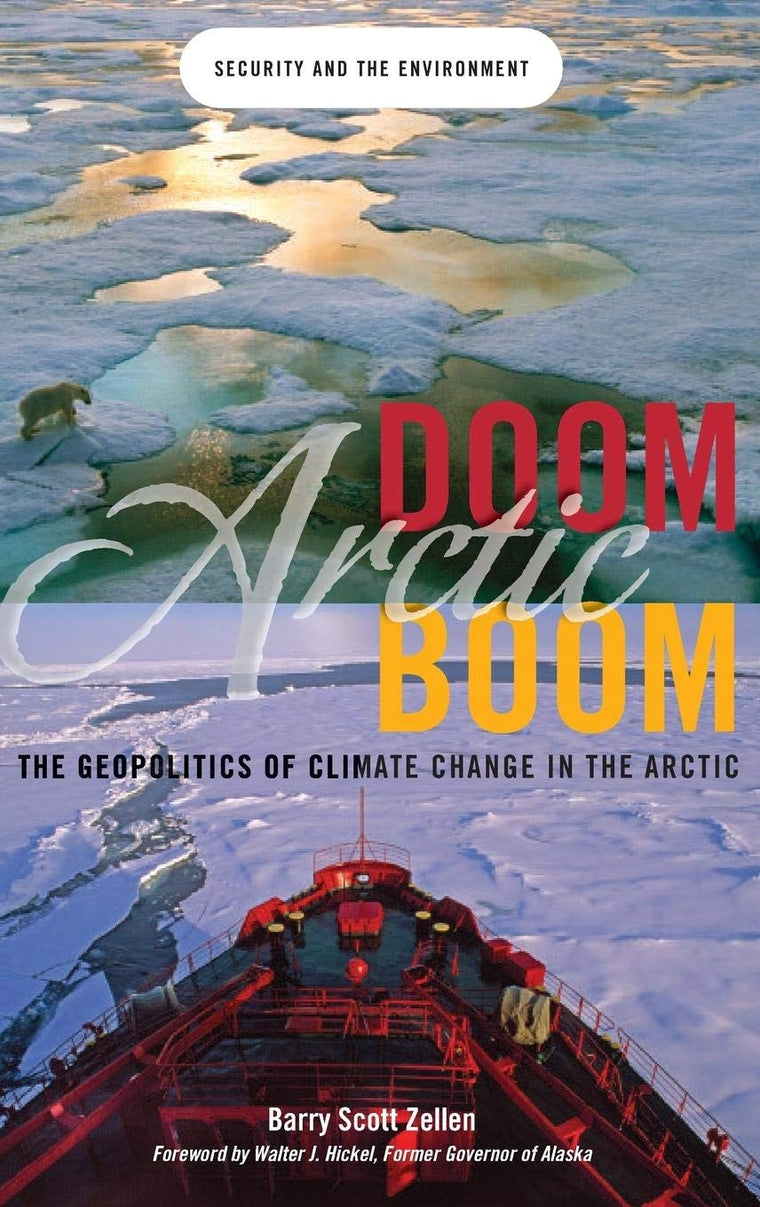 Arctic Doom, Arctic Boom: The Geopolitics of Climate Change in the Arctic (Security and the Environment)