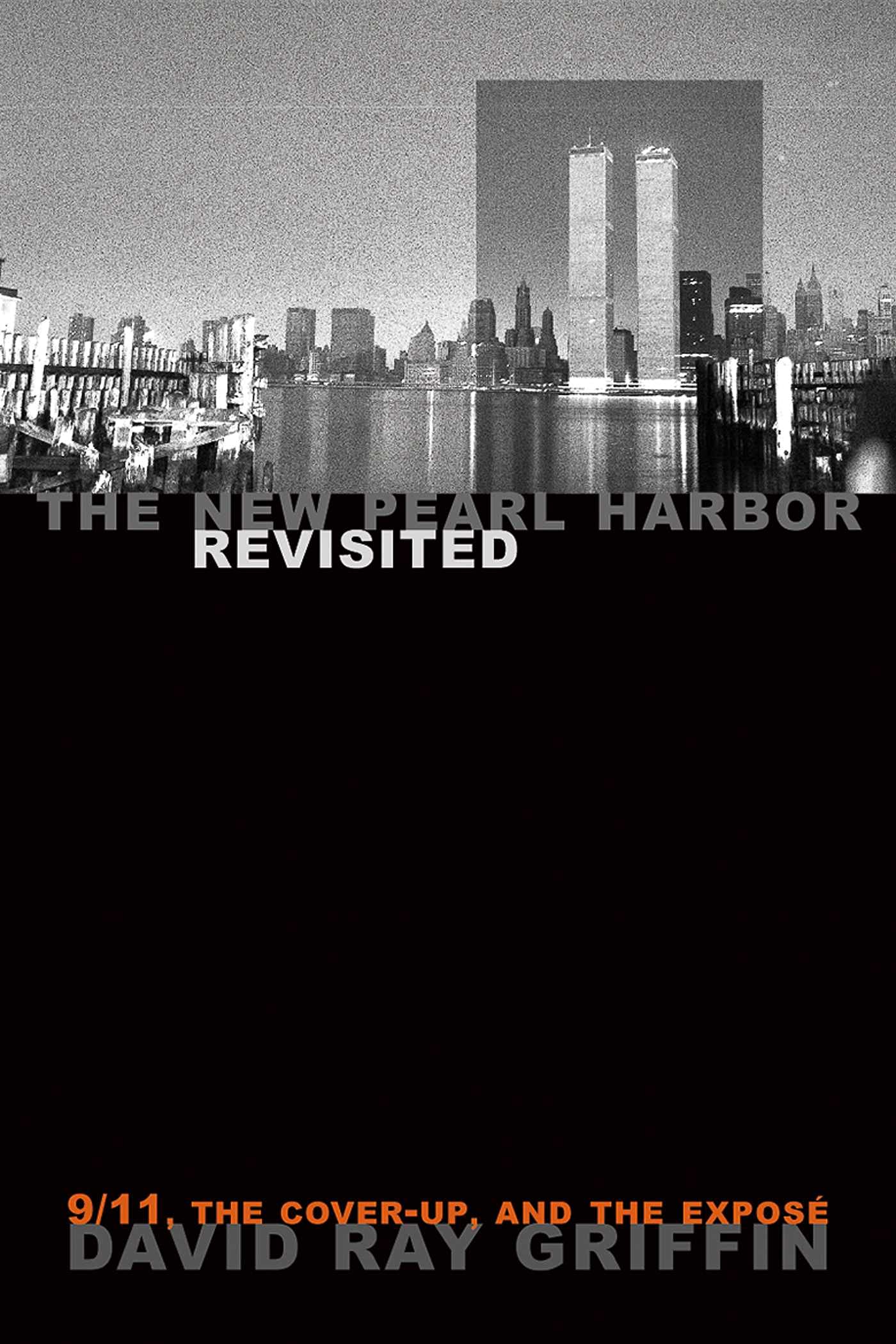 The New Pearl Harbor Revisited: 9/11, the Cover-Up, and the