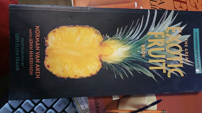 The Great Exotic Fruit Book: A Handbook with Recipes