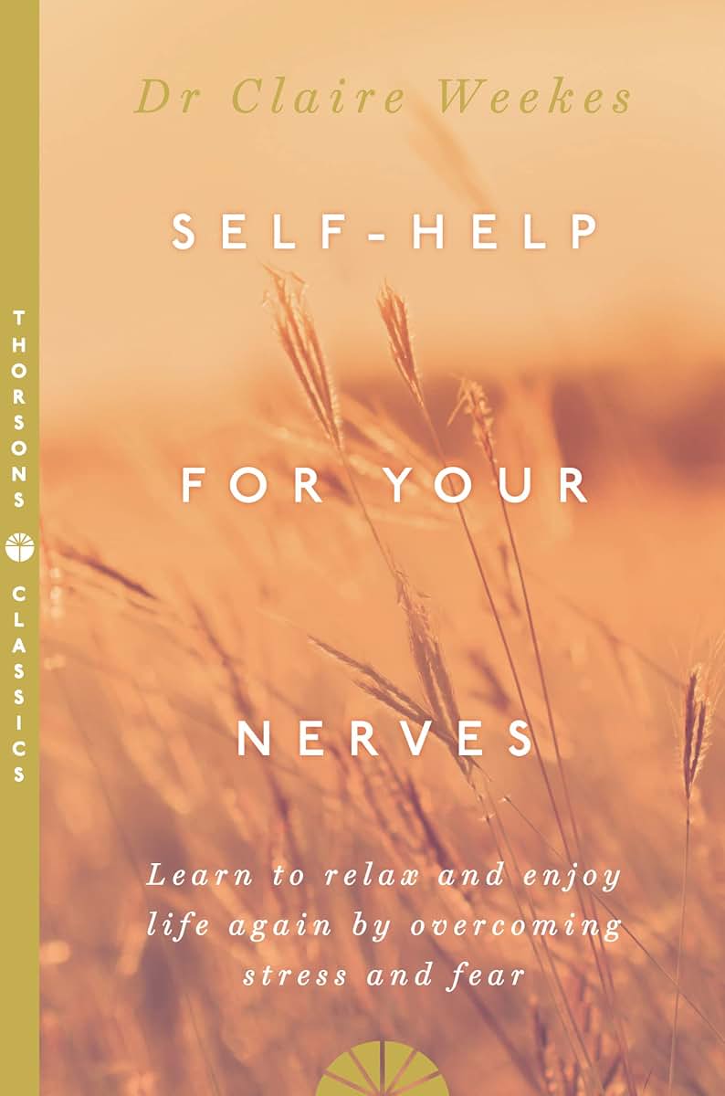 Self Help for Your Nerves : Learn to Relax and Enjoy Life Again by Overcoming Stress and Fear