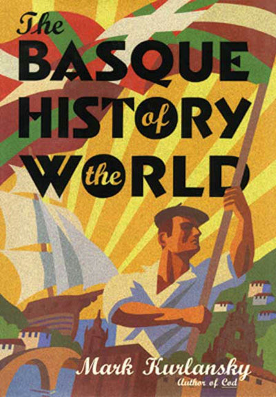 The Basque History of the World by Kurlansky, Mark