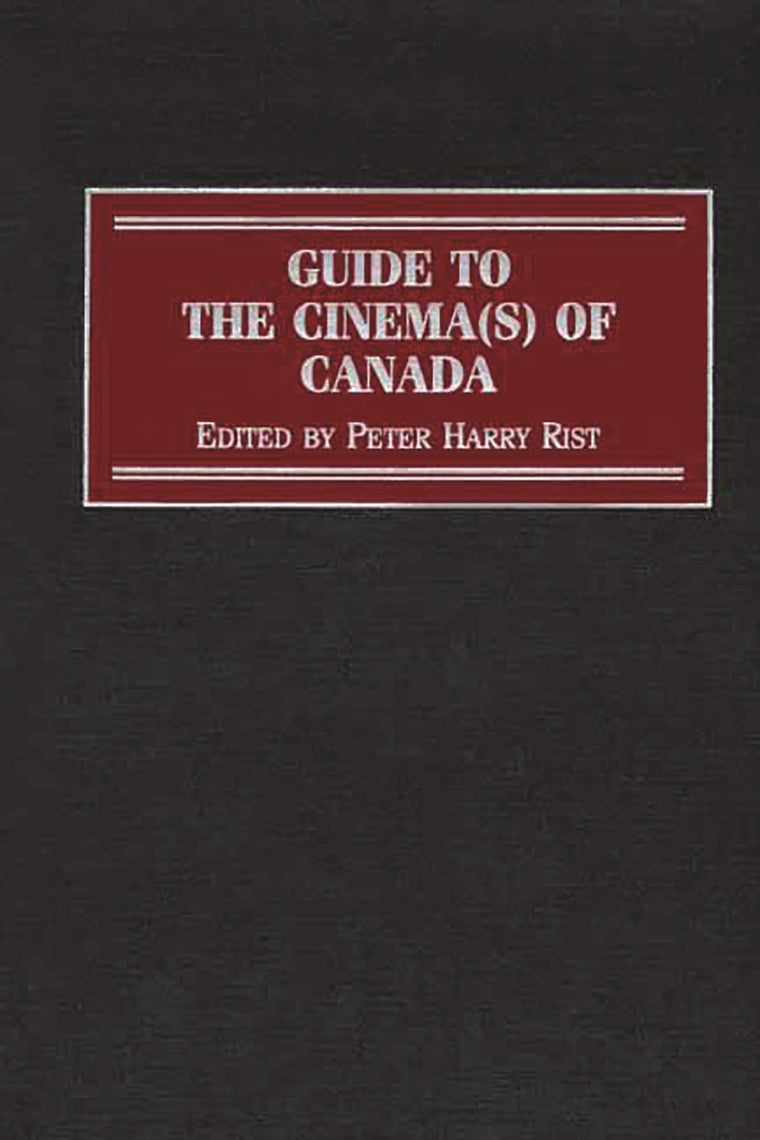 Guide to the Cinema(s) of Canada (Reference Guides to the World's Cinema)