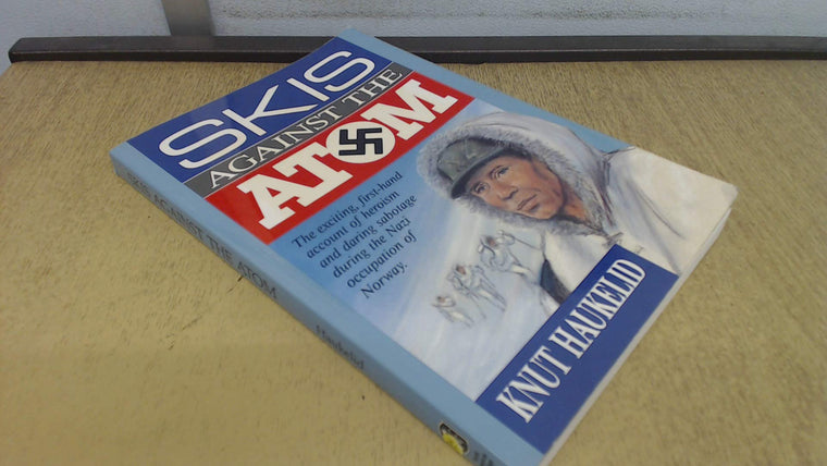 Skis Against the Atom: The Exciting, First Hand Account of H