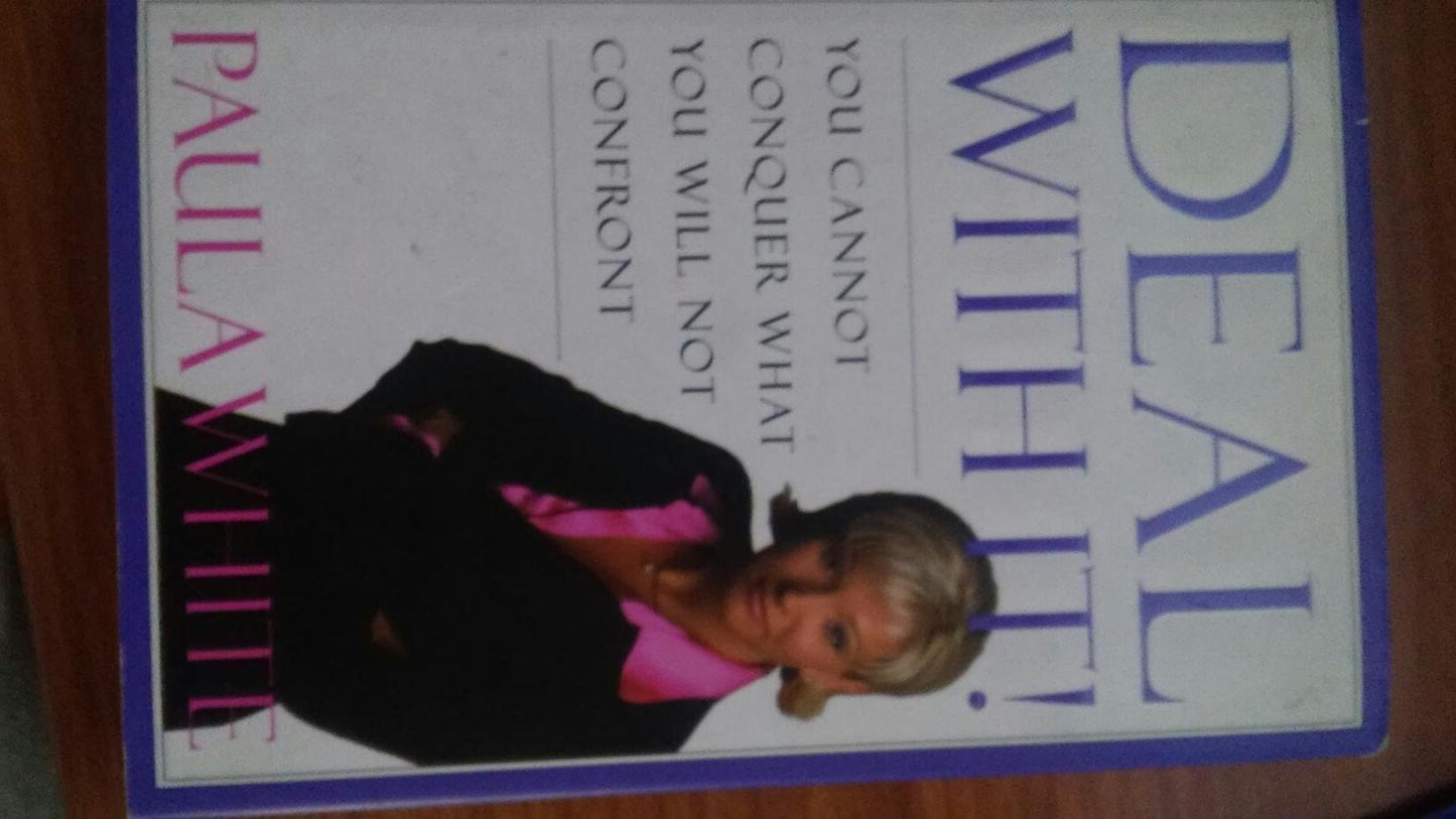 Deal With It!: You Cannot Conquer What You Will Not Confront