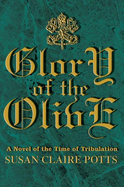Glory of the Olive: A Novel of the Time of Tribulation