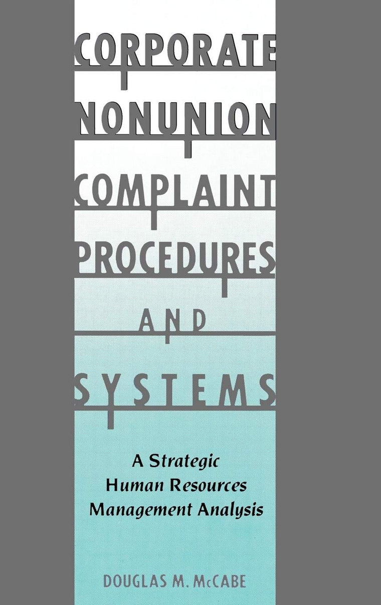 Corporate Nonunion Complaint Procedures and Systems: A Strategic Human Resources Management Analysis