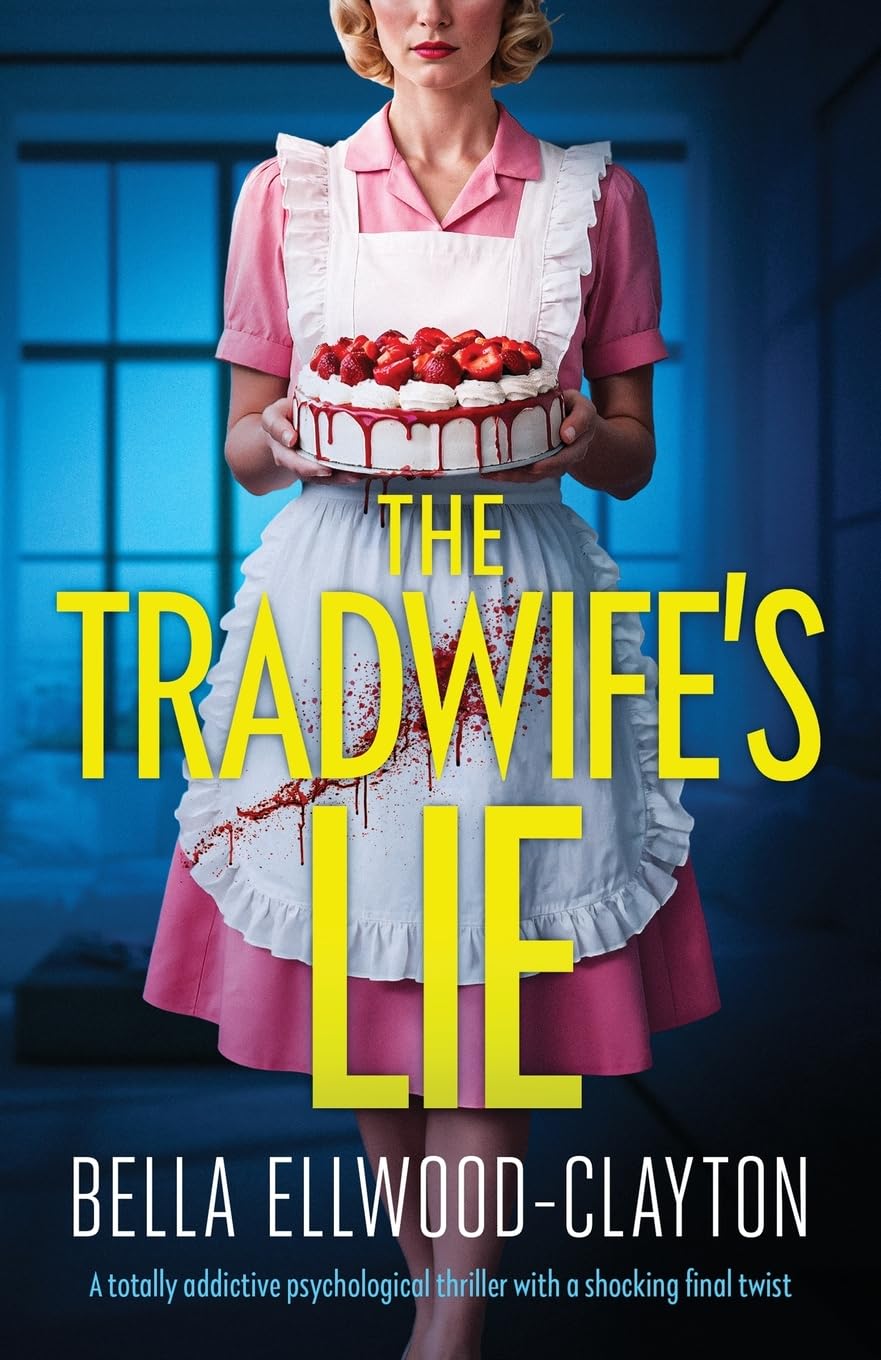 The Tradwife's Lie: A totally addictive psychological thriller with a shocking final twist
