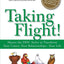 Taking Flight!: Master the DISC Styles to Transform Your Career, Your Relationships...Your Life