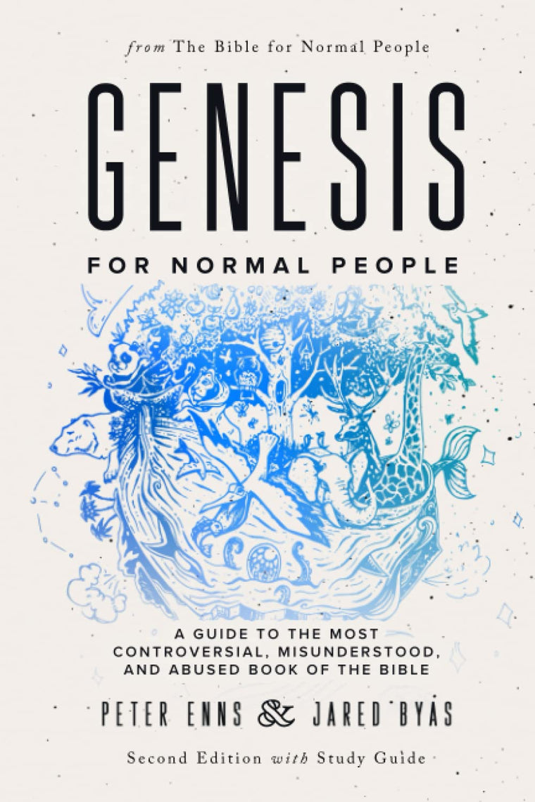 Genesis for Normal People: A Guide to the Most Controversial, Misunderstood, and Abused Book of the Bible (Second Edition w/ Study Guide) (The Bible for Normal People)