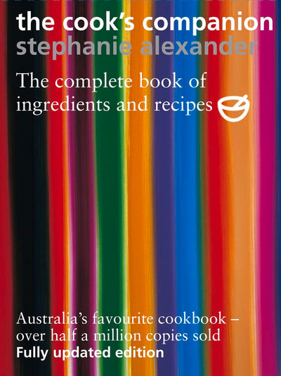 The Cook's Companion: The Complete Book of Ingredients and Recipes for the Australian Kitchen