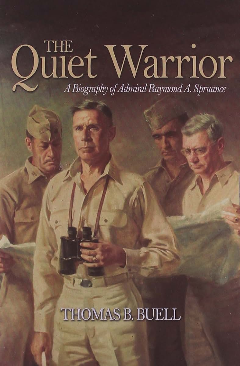 Quiet Warrior: A Biography of Admiral Raymond A. Spruance (Classics of Naval Literature)