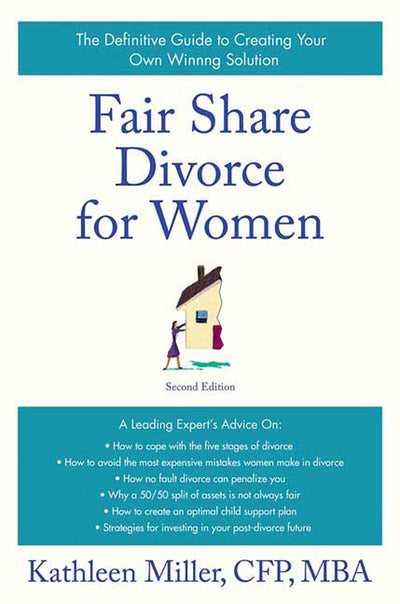 Fair Share Divorce for Women, Second Edition: The Definitive Guide to Creating a Winning Solution