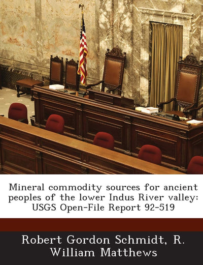 Mineral Commodity Sources for Ancient Peoples of the Lower Indus River Valley: Usgs Open-File Report 92-519