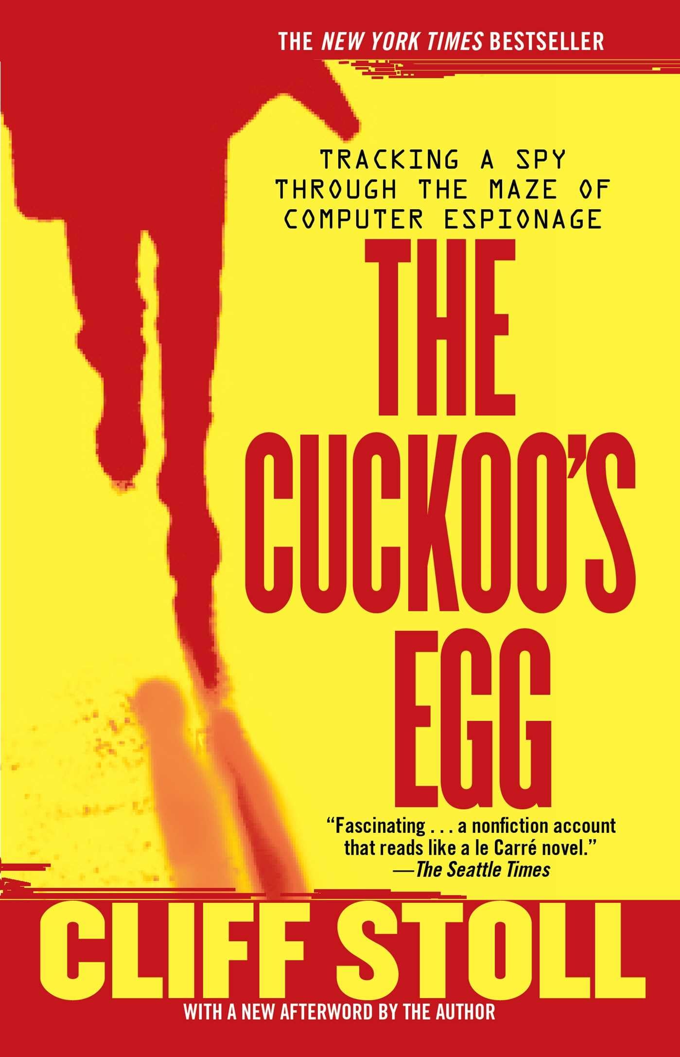 The Cuckoo's Egg: Tracking a Spy Through the Maze of Computer