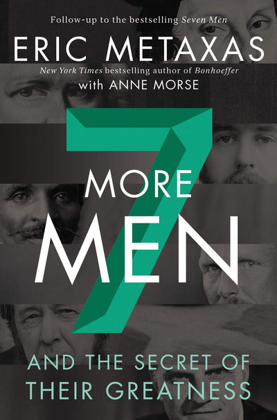 Seven More Men: And the Secret of Their Greatness