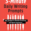 5-Minute Daily Writing Prompts: 501 Prompts to Unleash Creativity and Spark Inspiration