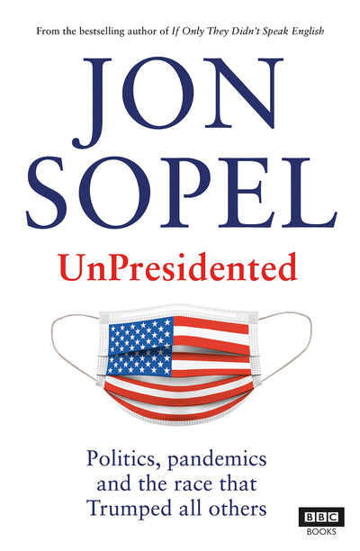 UnPresidented: Politics, Pandemics and the Race That Trumped All Others
