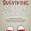 Surviving Middle School: Navigating the Halls, Riding the Social Roller Coaster, and Unmasking the Real You