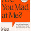 Are You Mad at Me?: How to Stop Focusing on What Others Think and Start Living for You