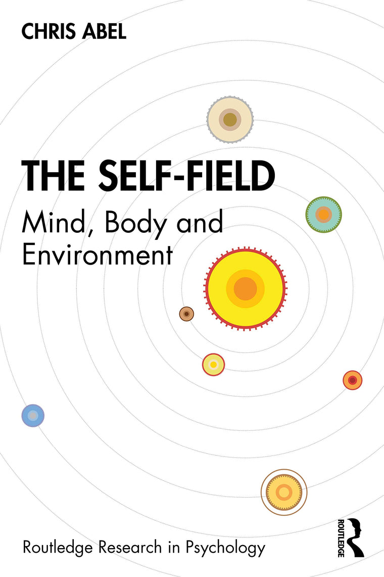 The Self-Field: Mind, Body and Environment (Routledge Research in Psychology)