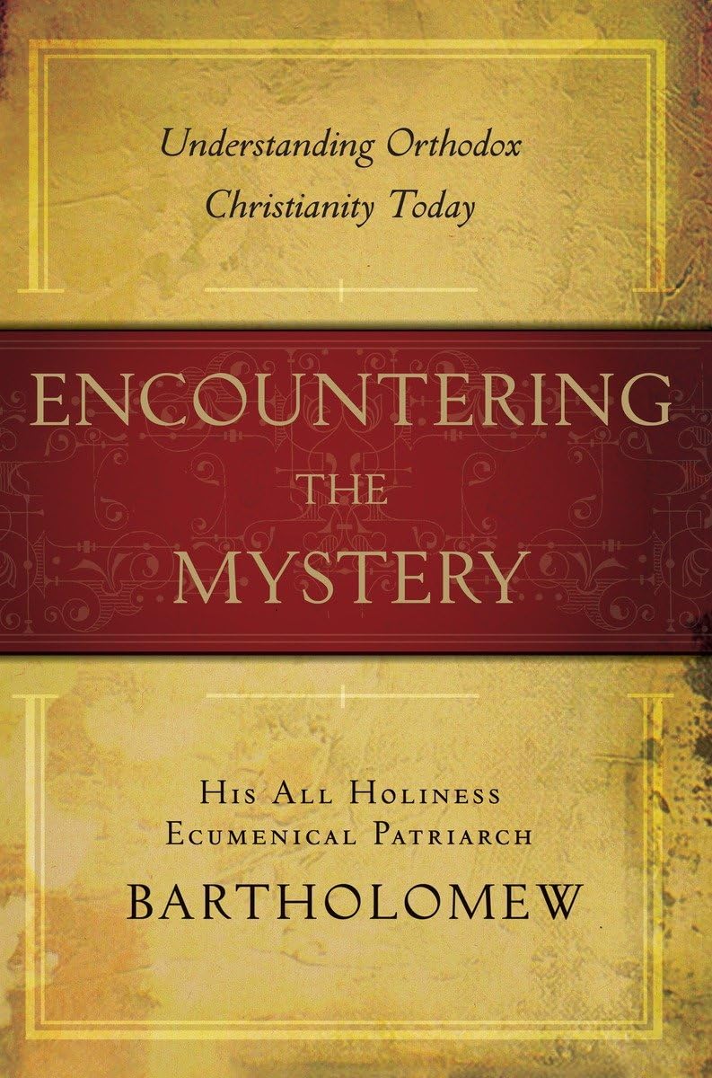 Encountering the Mystery: Understanding Orthodox Christianit