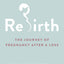 Rebirth: The Journey of Pregnancy After a Loss
