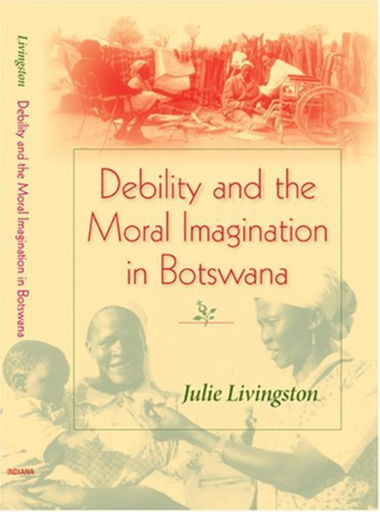 Debility and the Moral Imagination in Botswana (African Systems of Thought)