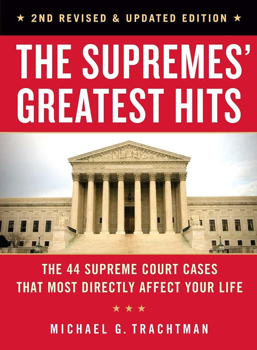 The Supremes' Greatest Hits, 2nd Revised & Updated Edition: The 44 Supreme Court Cases That Most Directly Affect Your Life