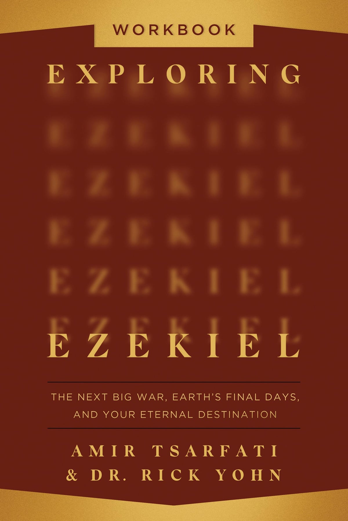 Exploring Ezekiel Workbook: The Next Big War, Earth's Final Days, and Your Eternal Destination