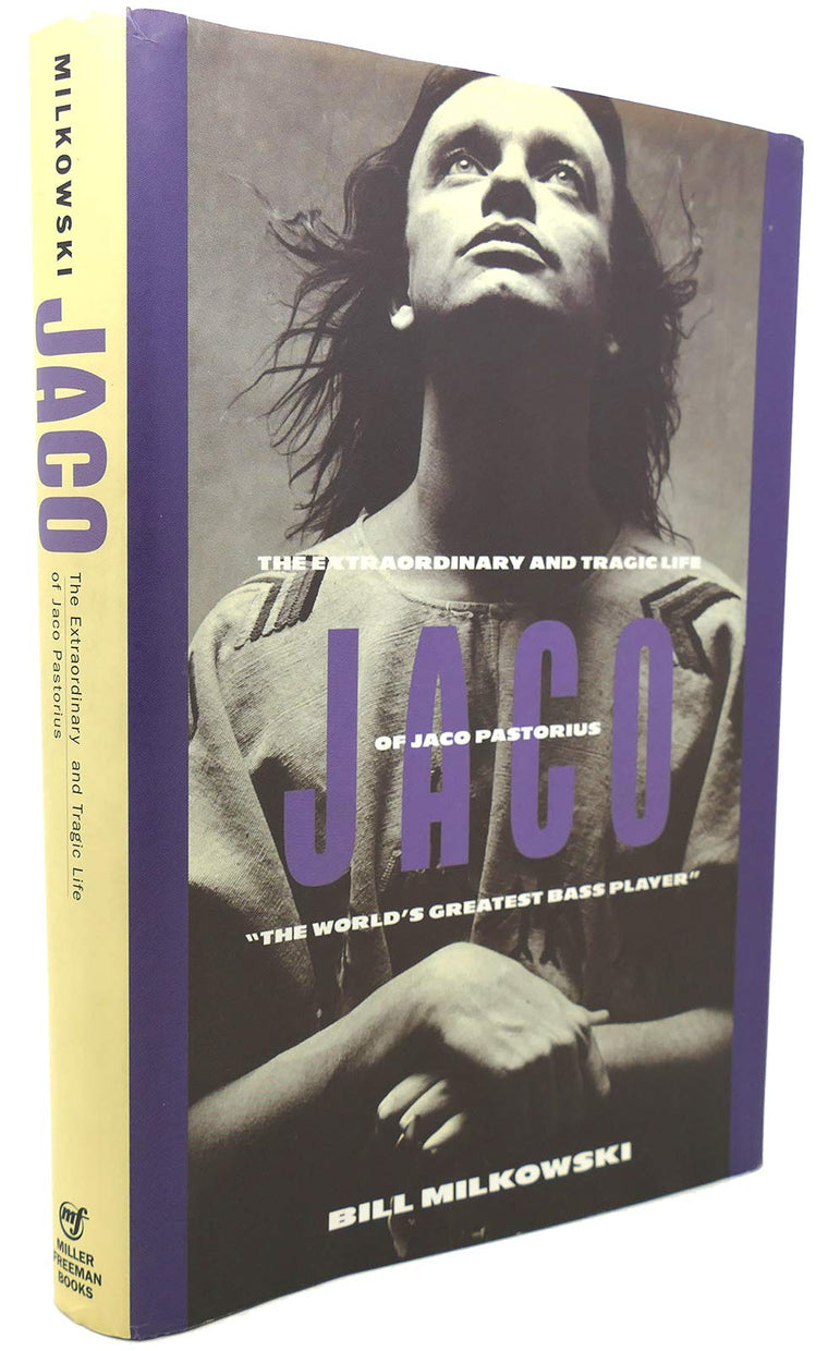 Jaco: The Extraordinary and the Tragic Life of Jaco Pastorius, "the World's Greatest Bass Player"