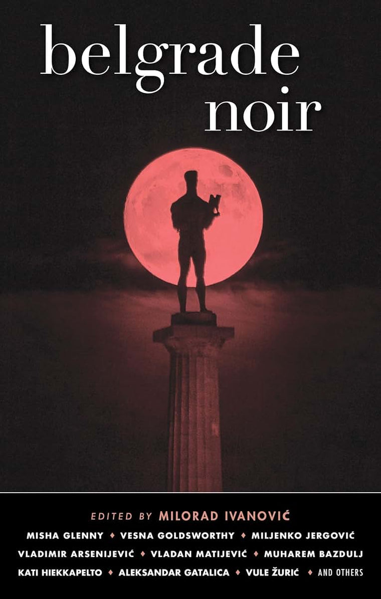 Belgrade Noir (Akashic Noir)