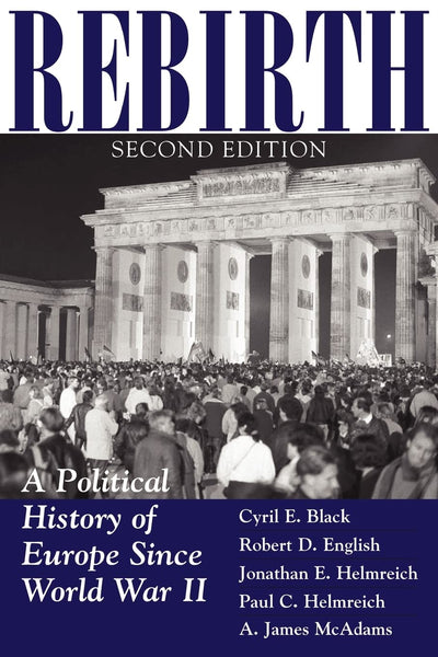Rebirth: A Political History Of Europe Since World War II, Second Edition
