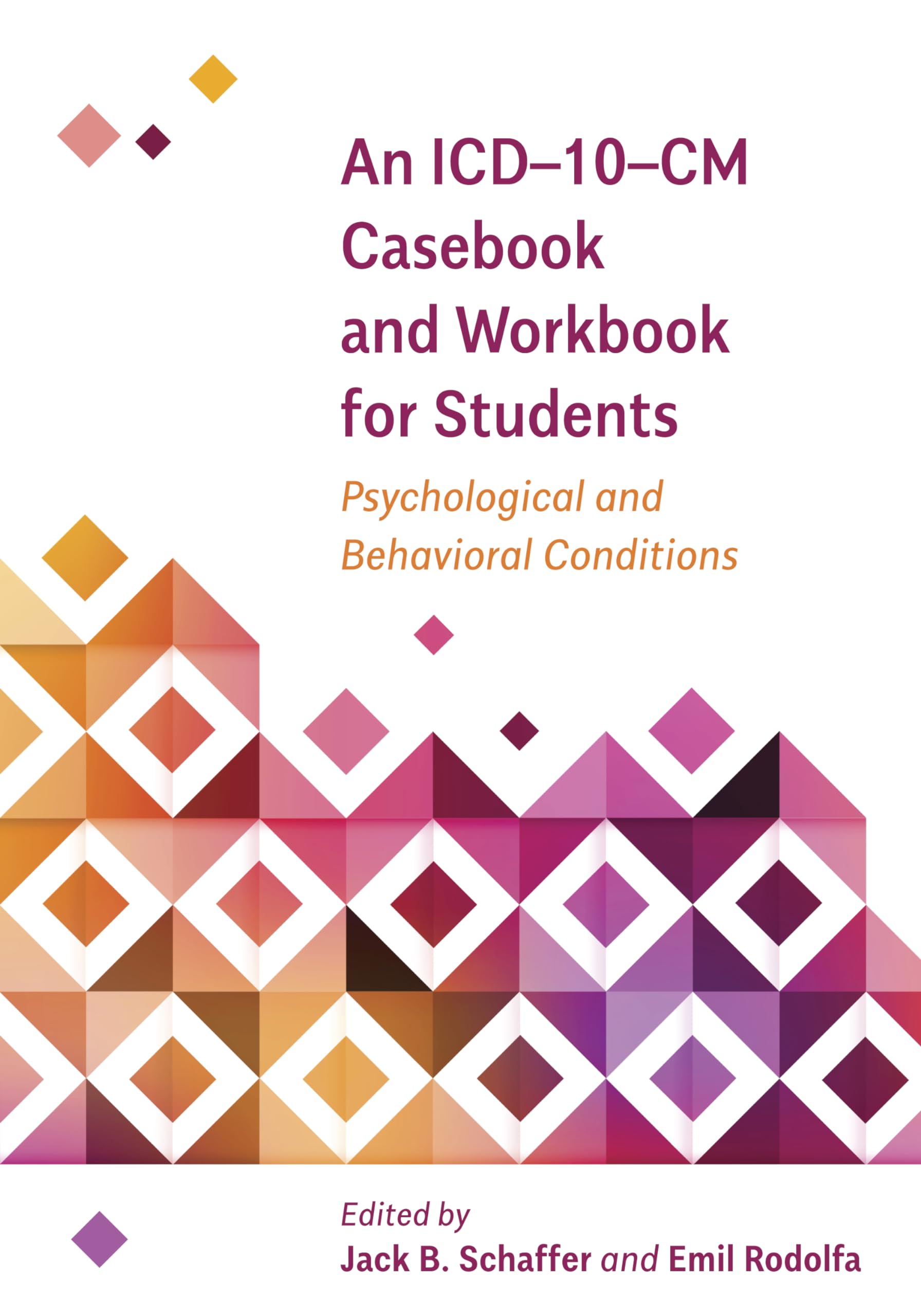 An ICD-10-CM Casebook and Workbook for Students: Psychological and Behavioral Conditions (Applications of ICD-10 and ICD-11 to Psychology)