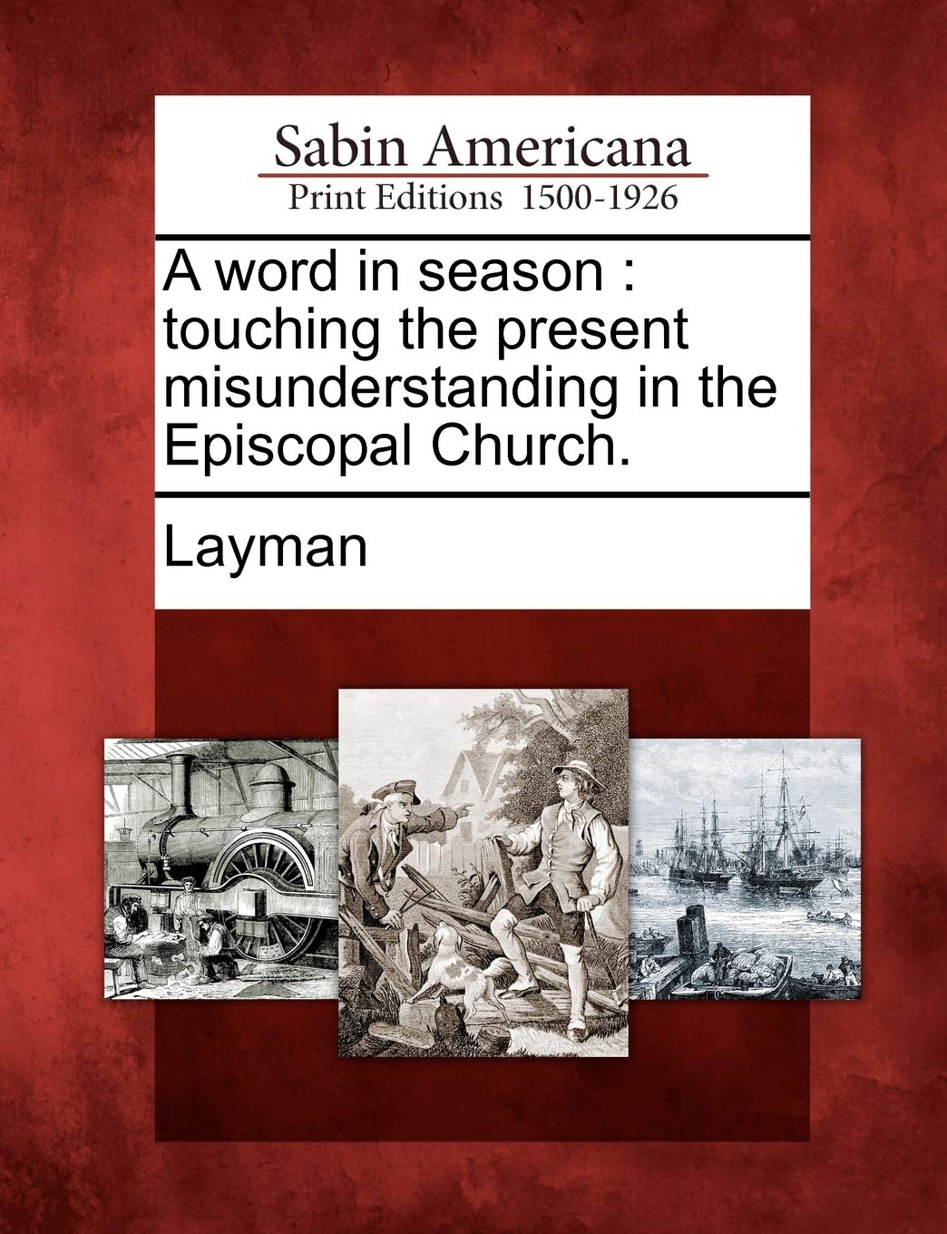 A Word in Season: Touching the Present Misunderstanding in the Episcopal Church.
