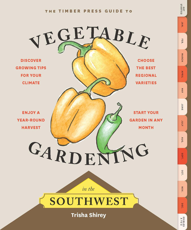 Timber Press Guide to Vegetable Gardening in the Southwest (Regional Vegetable Gardening Series)