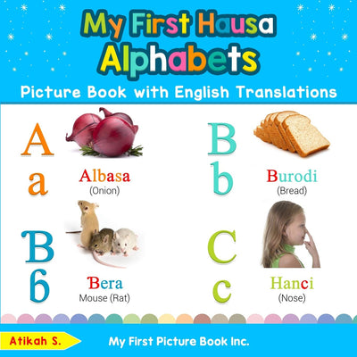 My First Hausa Alphabets Picture Book with English Translations: Bilingual Early Learning & Easy Teaching Hausa Books for Kids (Teach & Learn Basic Hausa words for Children)