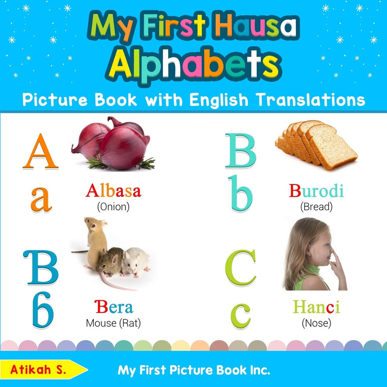 My First Hausa Alphabets Picture Book with English Translations: Bilingual Early Learning & Easy Teaching Hausa Books for Kids (Teach & Learn Basic Hausa words for Children)