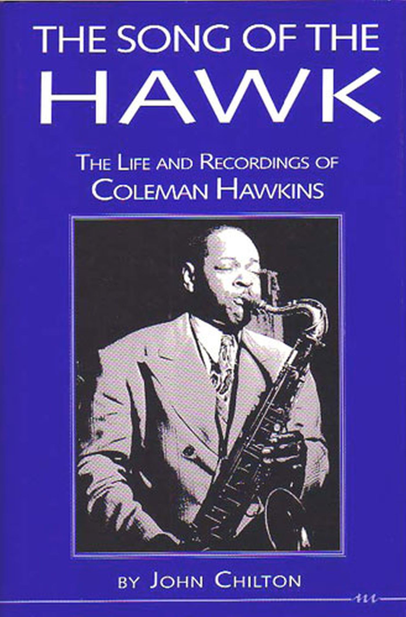 The Song of the Hawk: The Life and Recordings of Coleman Hawkins (The Michigan American Music Series)