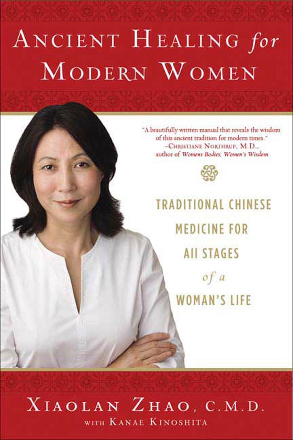 Ancient Healing for Modern Women: Traditional Chinese Medicine for All Phases of a Woman's Life