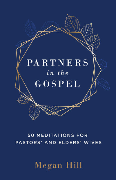 Partners in the Gospel: 50 Meditations for Pastors and Elders Wives