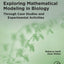 Exploring Mathematical Modeling in Biology Through Case Studies and Experimental Activities