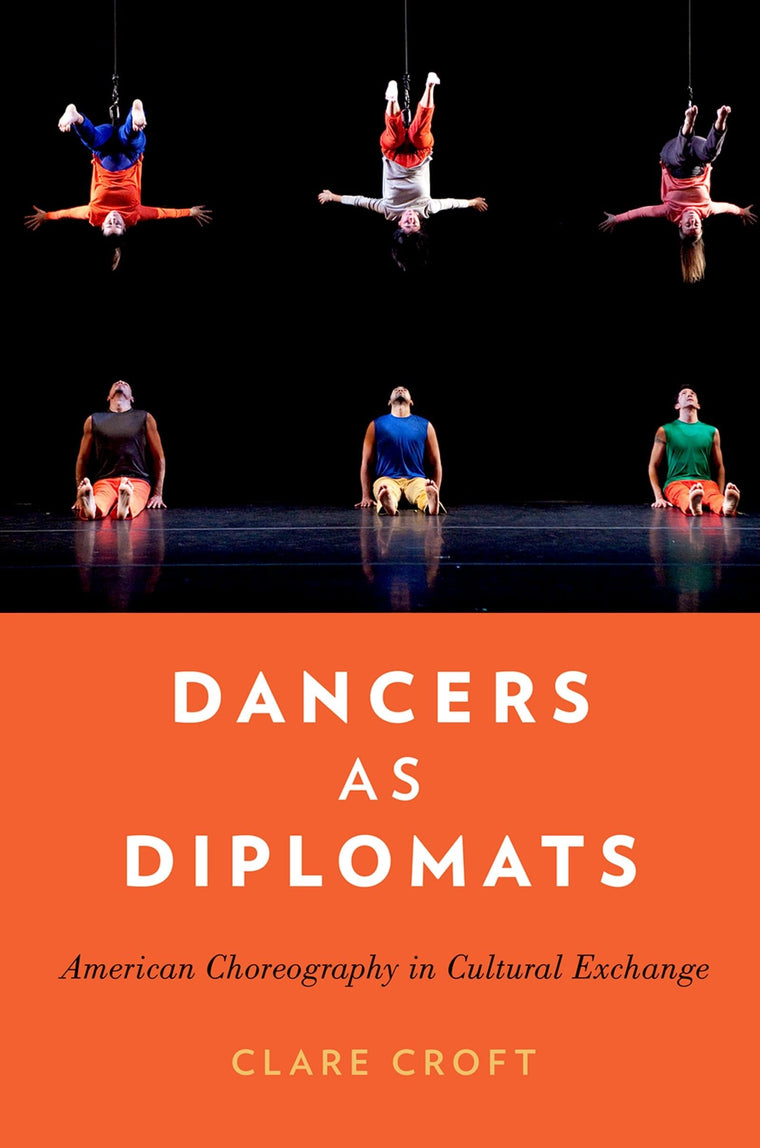 Dancers as Diplomats: American Choreography in Cultural Exchange