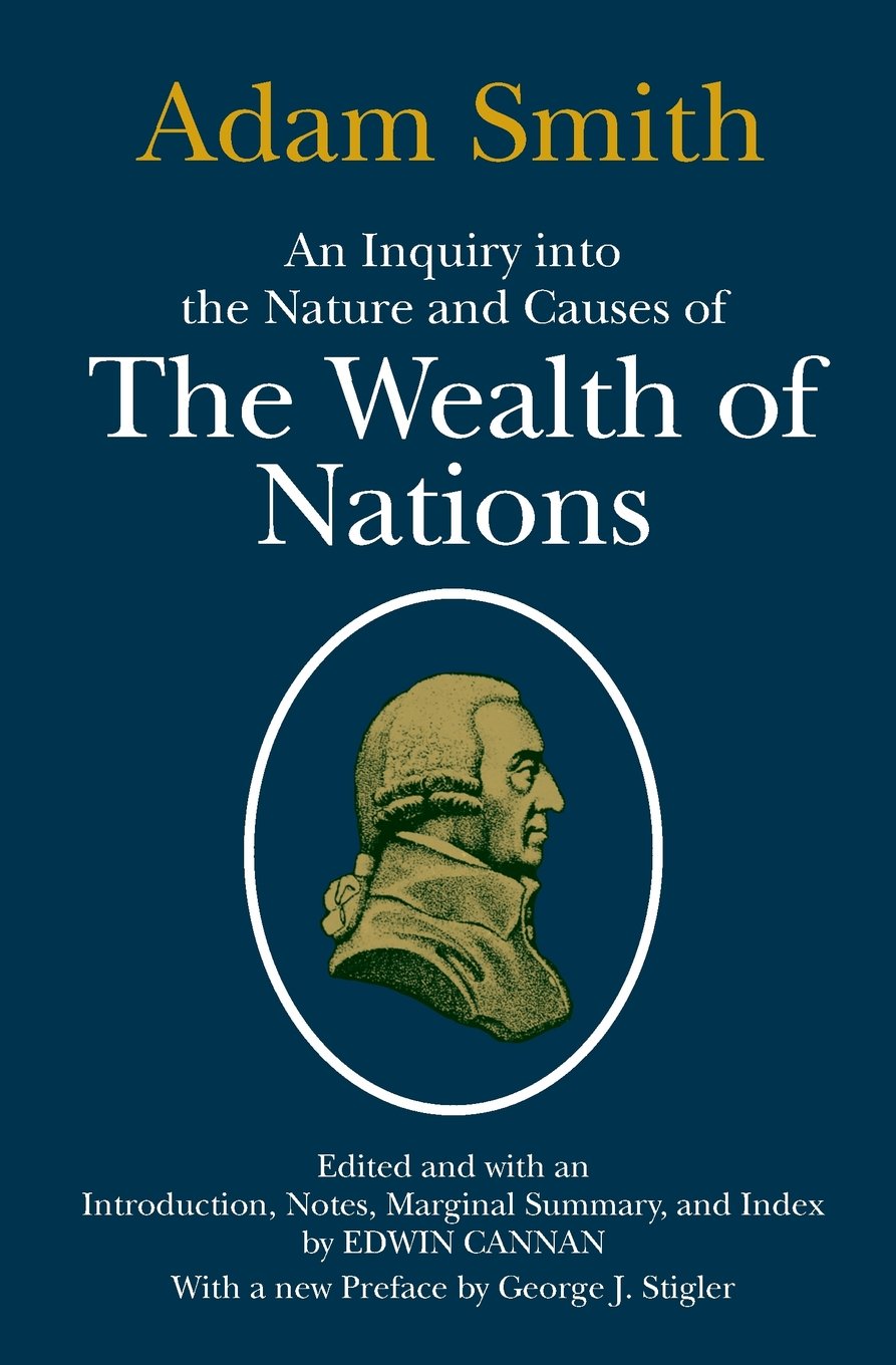 An Inquiry into the Nature and Causes of the Wealth of Natio
