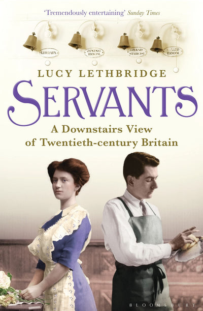 Servants: A Downstairs View of Twentieth-century Britain